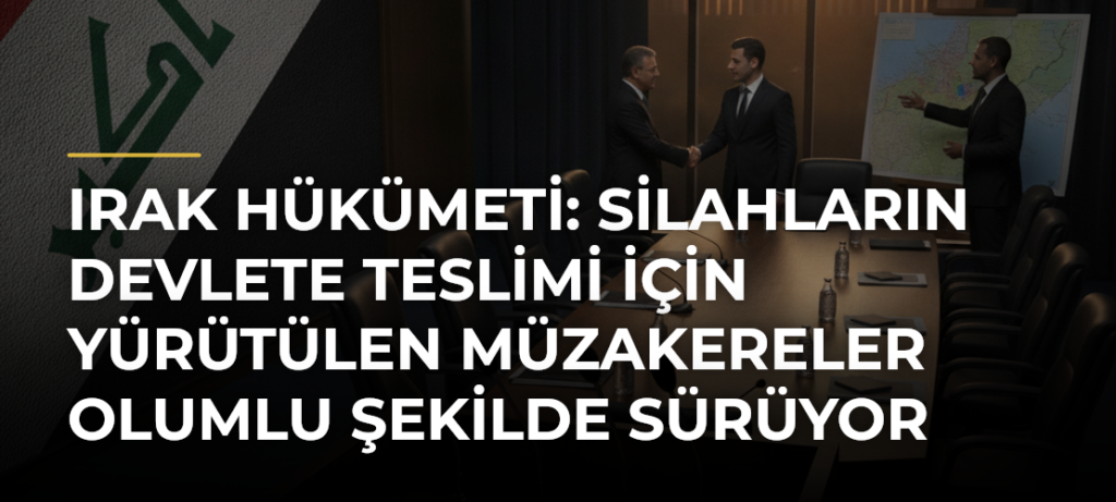 Irak hükümeti: Silahların devlete teslimi için yürütülen müzakereler olumlu şekilde sürüyor