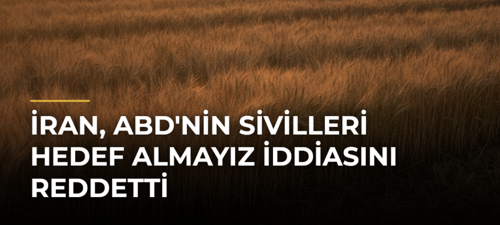İran, ABD’nin Sivilleri Hedef Almayız İddiasını Reddetti