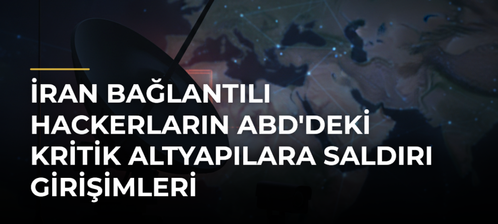 İran Bağlantılı Hackerların ABD’deki Kritik Altyapılara Saldırı Girişimleri