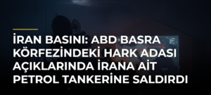 İran basını: ABD Basra Körfezindeki Hark Adası açıklarında İrana ait petrol tankerine saldırdı