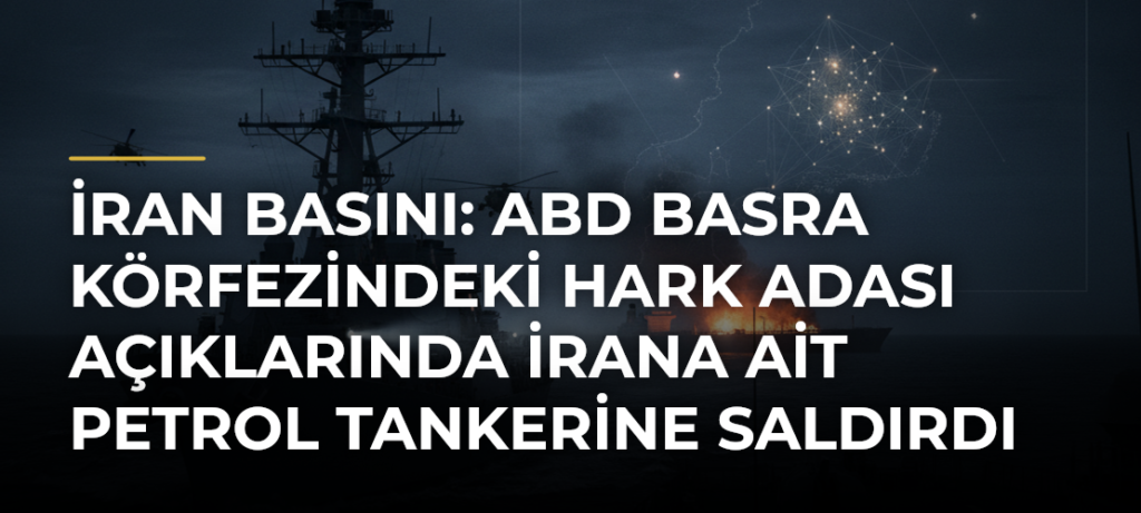 İran basını: ABD Basra Körfezindeki Hark Adası açıklarında İrana ait petrol tankerine saldırdı