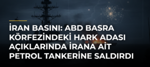 İran basını: ABD Basra Körfezindeki Hark Adası açıklarında İrana ait petrol tankerine saldırdı