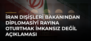 İran Dışişleri Bakanından diplomasiyi rayına oturtmak imkansız değil açıklaması