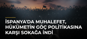 İspanya’da muhalefet, hükümetin göç politikasına karşı sokağa indi