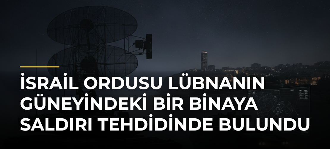 İsrail ordusu Lübnanın güneyindeki bir binaya saldırı tehdidinde bulundu - Mirat Haber