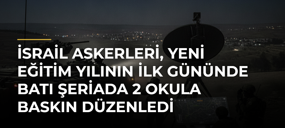 İsrail askerleri, yeni eğitim yılının ilk gününde Batı Şeriada 2 okula baskın düzenledi - Mirat Haber