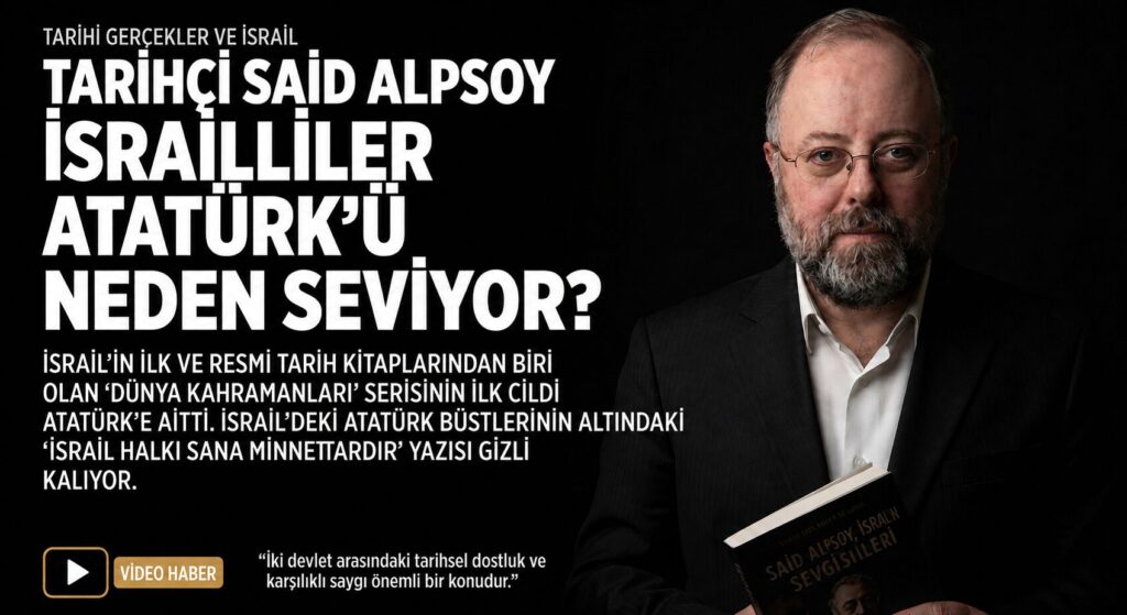 İsrailliler Atatürk’ü Neden Çok Seviyor?