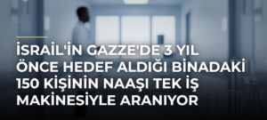 İsrail’in Gazze’de 3 Yıl Önce Hedef Aldığı Binadaki 150 Kişinin Naaşı Tek İş Makinesiyle Aranıyor