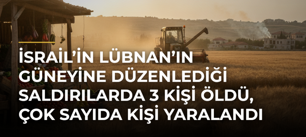 İsrail’in Lübnan’ın güneyine düzenlediği saldırılarda 3 kişi öldü, çok sayıda kişi yaralandı