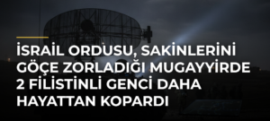İsrail ordusu, sakinlerini göçe zorladığı Mugayyirde 2 Filistinli genci daha hayattan kopardı