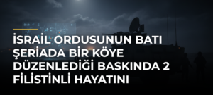 İsrail Ordusunun Batı Şeriada Bir Köye Düzenlediği Baskında 2 Filistinli Hayatını Kaybetti