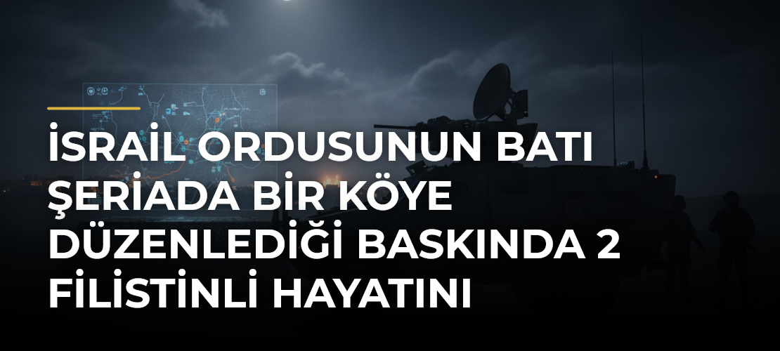 İsrail Ordusunun Batı Şeriada Bir Köye Düzenlediği Baskında 2 Filistinli Hayatını Kaybetti - Mirat Haber