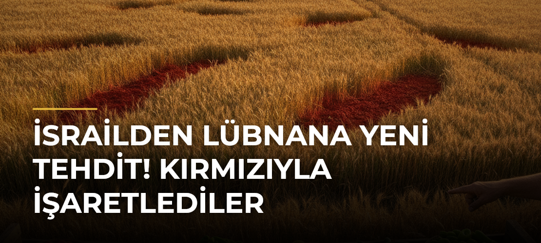 İsrailden Lübnana yeni tehdit! Kırmızıyla işaretlediler - Mirat Haber