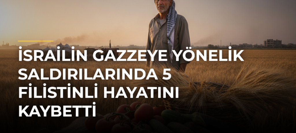 İsrailin Gazzeye Yönelik Saldırılarında 5 Filistinli Hayatını Kaybetti