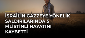 İsrailin Gazzeye Yönelik Saldırılarında 5 Filistinli Hayatını Kaybetti