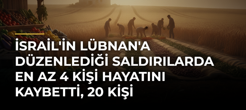 İsrail’in Lübnan’a Düzenlediği Saldırılarda En Az 4 Kişi Hayatını Kaybetti, 20 Kişi Yaralandı