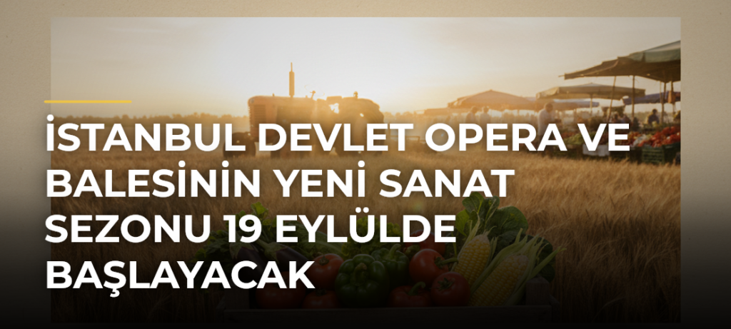 İstanbul Devlet Opera ve Balesinin yeni sanat sezonu 19 Eylülde başlayacak