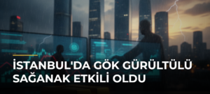 İstanbul’da Gök Gürültülü Sağanak Etkili Oldu