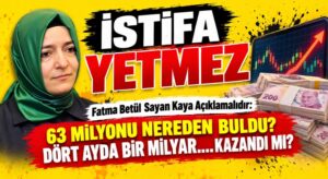 63 MİLYONU NEREDEN BULDU? İSTİFA YETMEZ