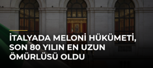 İtalyada Meloni hükümeti, son 80 yılın en uzun ömürlüsü oldu