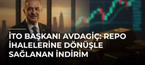 İTO Başkanı Avdagiç: Repo İhalelerine Dönüşle Sağlanan İndirim