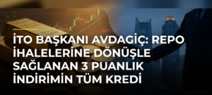 İTO Başkanı Avdagiç: Repo İhalelerine Dönüşle Sağlanan 3 Puanlık İndirimin Tüm Kredi Faizlerine Yansımasını Bekliyoruz
