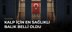 Kalp için en sağlıklı balık belli oldu