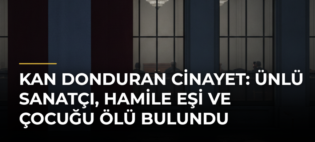 Kan donduran cinayet: Ünlü sanatçı, hamile eşi ve çocuğu ölü bulundu