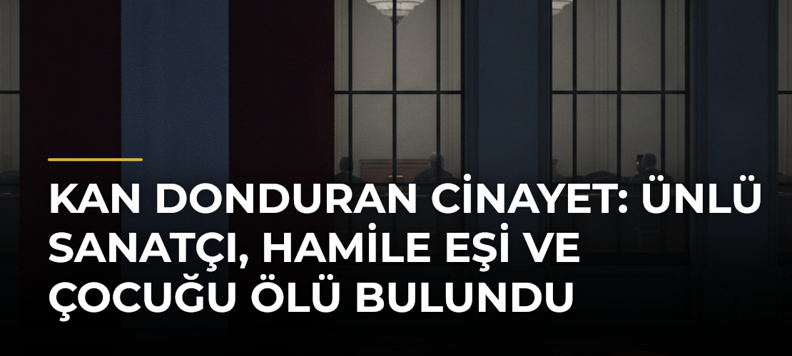 Kan donduran cinayet: Ünlü sanatçı, hamile eşi ve çocuğu ölü bulundu