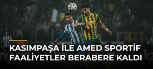 Kasımpaşa ile Amed Sportif Faaliyetler berabere kaldı