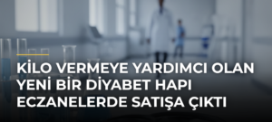 Kilo vermeye yardımcı olan yeni bir diyabet hapı eczanelerde satışa çıktı
