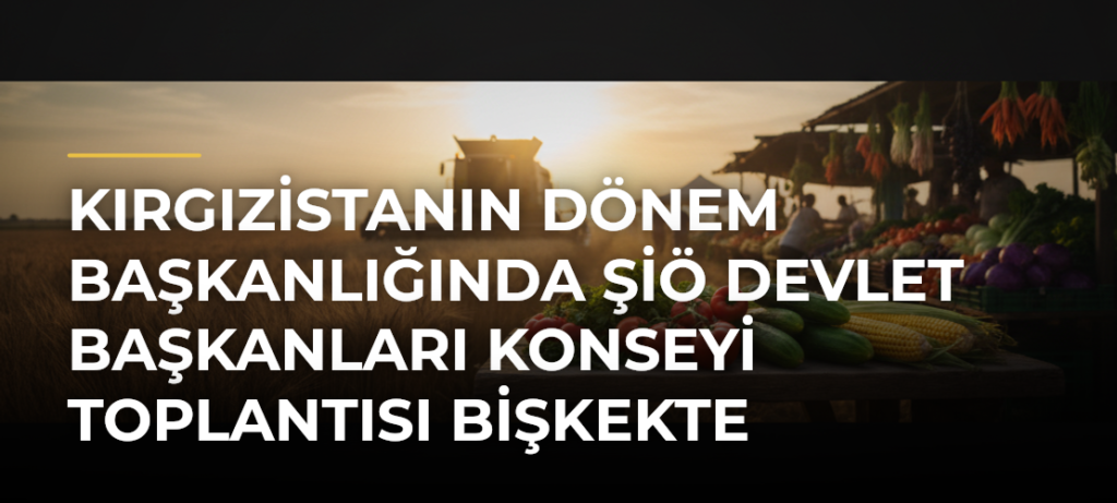 Kırgızistanın Dönem Başkanlığında ŞİÖ Devlet Başkanları Konseyi Toplantısı Bişkekte Başladı