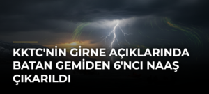 KKTC’nin Girne açıklarında batan gemiden 6’ncı naaş çıkarıldı
