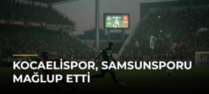 Kocaelispor, Samsunsporu Mağlup Etti