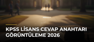 KPSS Lisans Cevap Anahtarı Görüntüleme 2026
