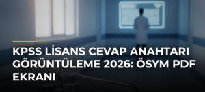 KPSS Lisans Cevap Anahtarı Görüntüleme 2026: ÖSYM PDF Ekranı