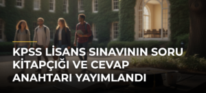 KPSS Lisans Sınavının Soru Kitapçığı ve Cevap Anahtarı Yayımlandı