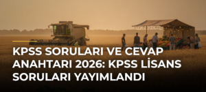 KPSS Soruları ve Cevap Anahtarı 2026: KPSS Lisans Soruları Yayımlandı