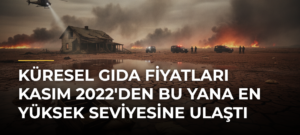 Küresel gıda fiyatları Kasım 2022’den bu yana en yüksek seviyesine ulaştı