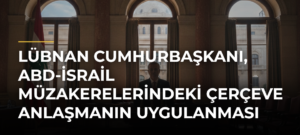 Lübnan Cumhurbaşkanı, ABD-İsrail müzakerelerindeki çerçeve anlaşmanın uygulanması gerektiğini söyledi