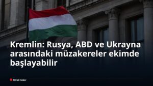 Kremlin: Rusya, ABD ve Ukrayna arasındaki müzakereler ekimde başlayabilir