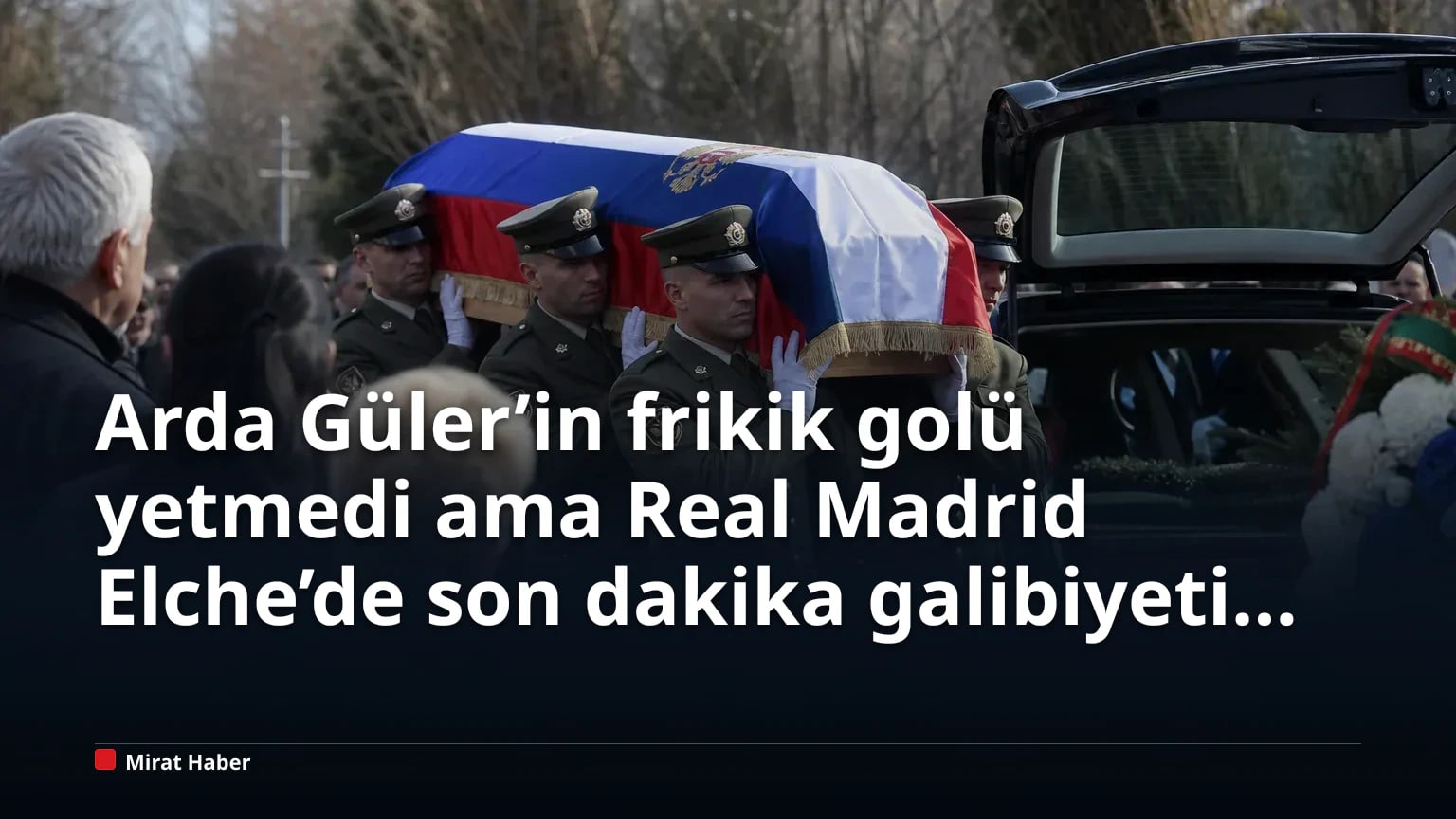 Arda Güler’in frikik golü yetmedi ama Real Madrid Elche’de son dakika galibiyeti aldı