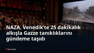 NAZA, Venedik’te 25 dakikalık alkışla Gazze tanıklıklarını gündeme taşıdı