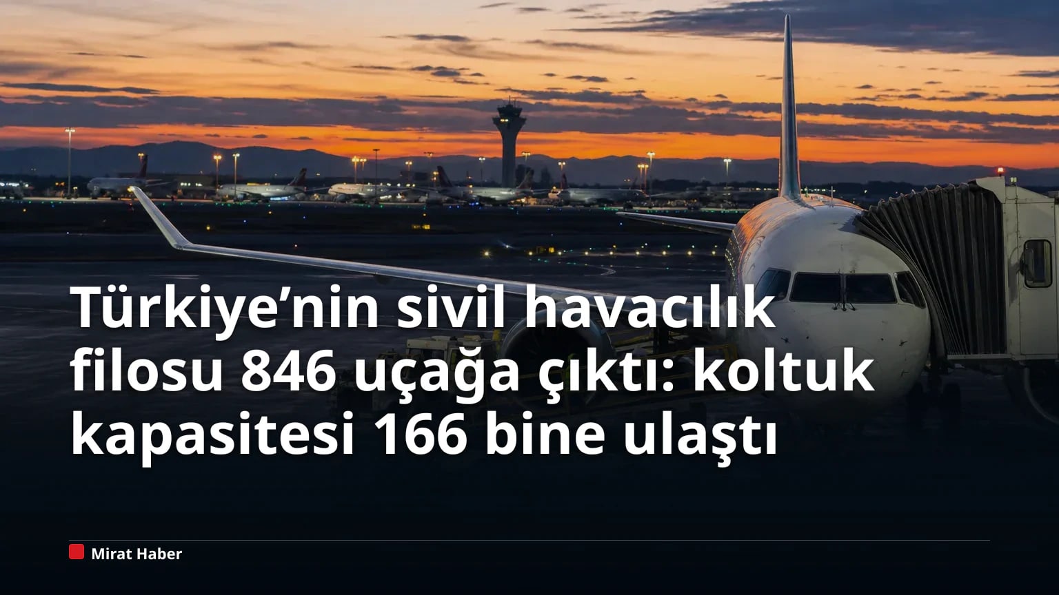Türkiye’nin sivil havacılık filosu 846 uçağa çıktı: koltuk kapasitesi 166 bine ulaştı
