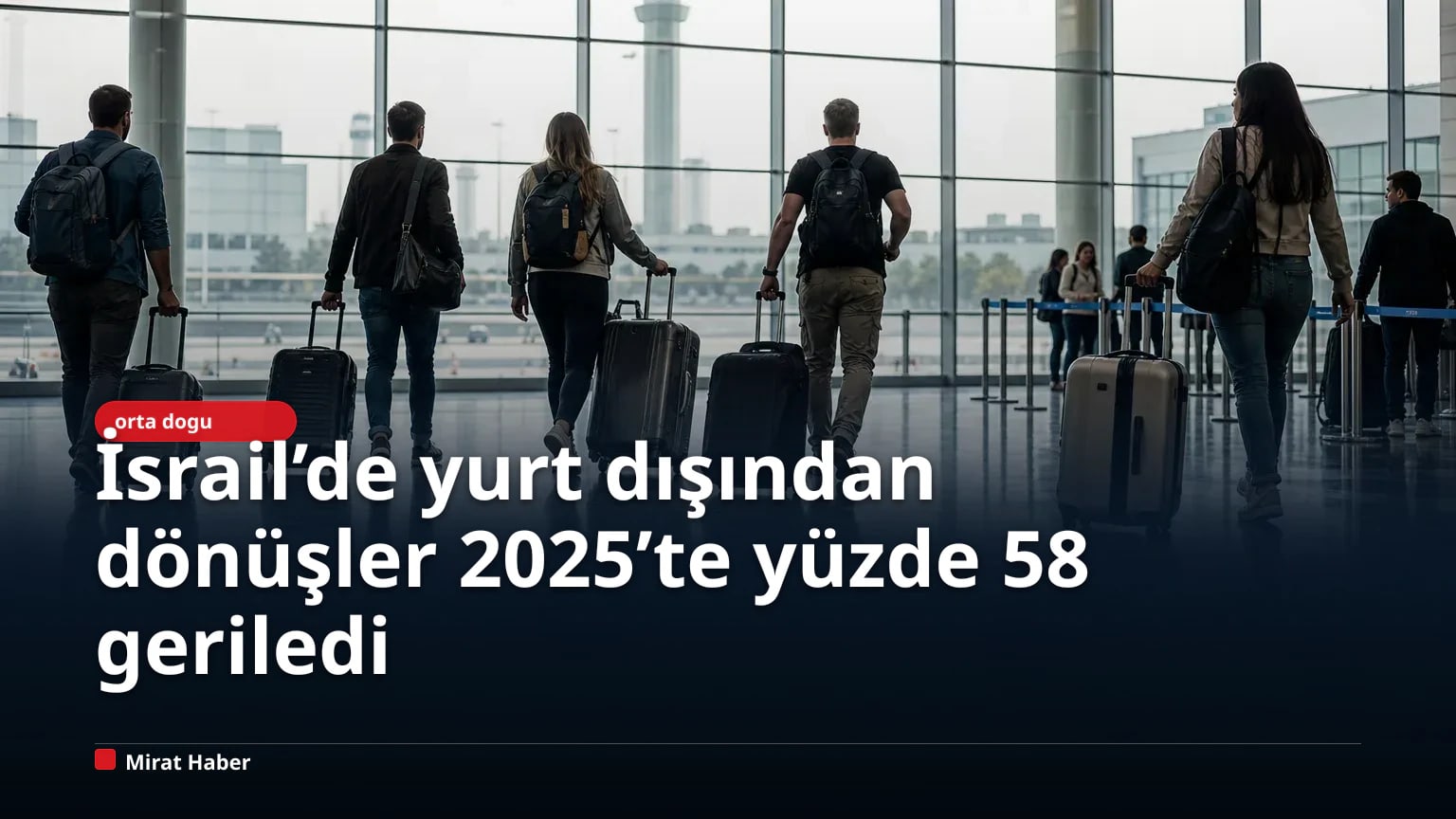 İsrail’de yurt dışından dönüşler 2025’te yüzde 58 geriledi