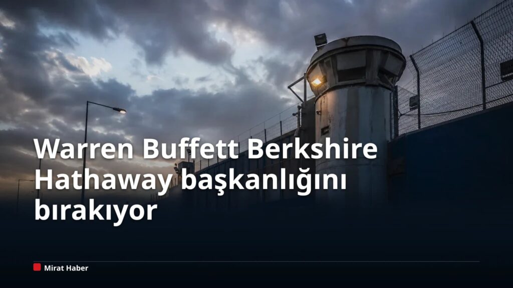 Warren Buffett Berkshire Hathaway başkanlığını bırakıyor