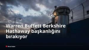 Warren Buffett Berkshire Hathaway başkanlığını bırakıyor