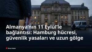 Almanya’nın 11 Eylül’le bağlantısı: Hamburg hücresi, güvenlik yasaları ve uzun gölge