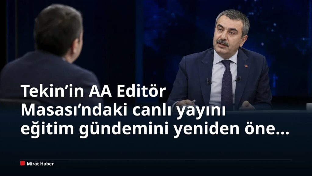 Tekin’in AA Editör Masası’ndaki canlı yayını eğitim gündemini yeniden öne taşıdı