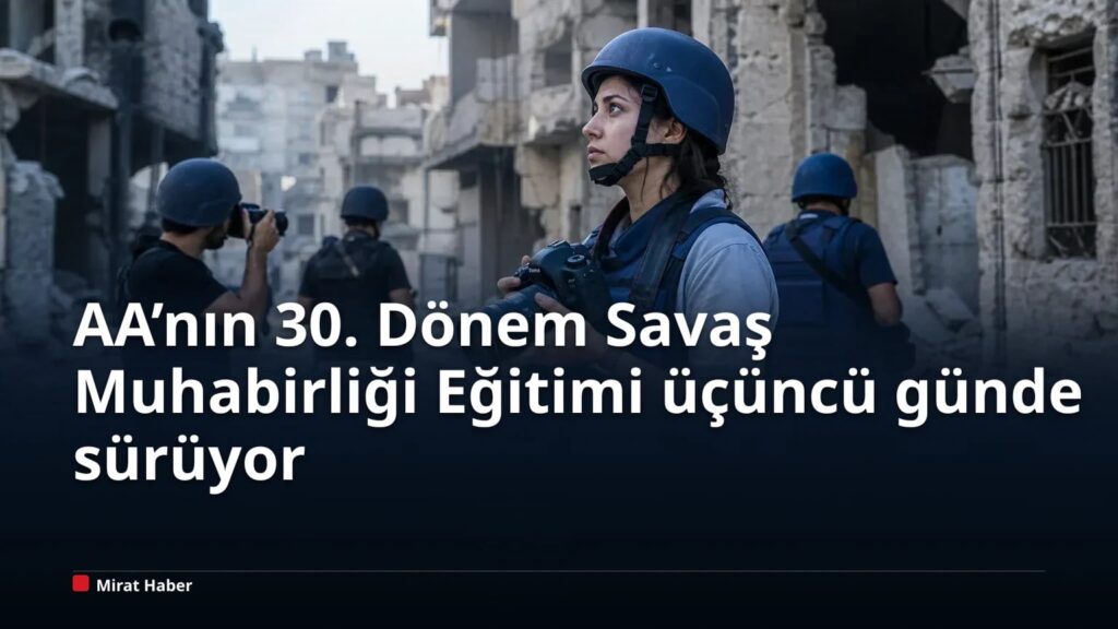 AA’nın 30. Dönem Savaş Muhabirliği Eğitimi üçüncü günde sürüyor